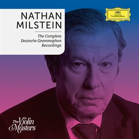 Cover image for Nathan Milstein: Complete Deutsche Grammophon Recordings