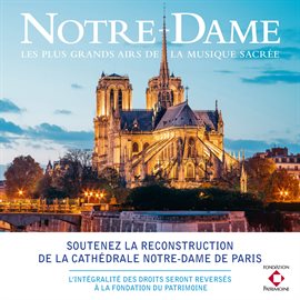 Cover image for Notre-Dame - Les plus grands airs de la musique sacrée (Soutenez la reconstruction de la Cathédrale)