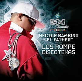 Cover image for Roc La Familia & Hector Bambino "EL FATHER" Present Los Rompe Discotekas