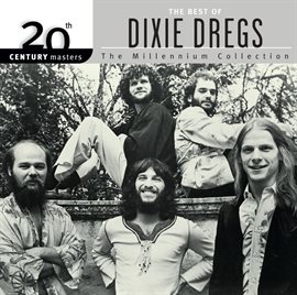 Cover image for 20th Century Masters: The Millennium Collection: Best of The Dixie Dregs