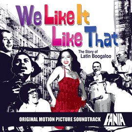 Cover image for We Like It Like That: The Story Of Latin Boogaloo, Vol. 1