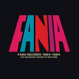 Cover image for Fania Records 1964 - 1984: The Incendiary Sounds Of New York