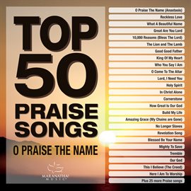 Cover image for Top 50 Praise Songs - O Praise The Name