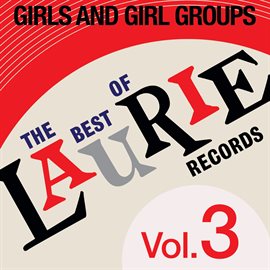 Cover image for The Best Of Laurie Records Vol. 3: Girls & Girls Groups