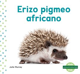 Cover image for Erizo pigmeo africano (African Pygmy Hedgehog)