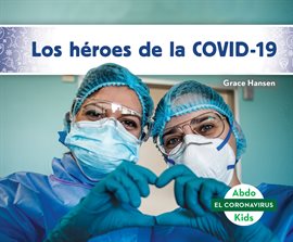 Cover image for Los héroes de la COVID-19 (Heroes of COVID-19)