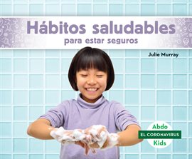 Cover image for Hábitos saludables para estar seguros (Staying Safe with Healthy Habits)
