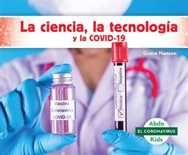 Cover image for La ciencia, la tecnología y la COVID-19 (STEM and COVID-19)