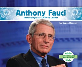 Cover image for Anthony Fauci: Immunologist & COVID-19 Leader