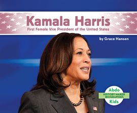 Cover image for Kamala Harris: First Female Vice President of the United States