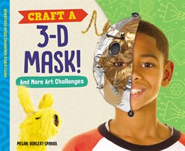 Cover image for Craft a 3-D Mask! And More Art Challenges