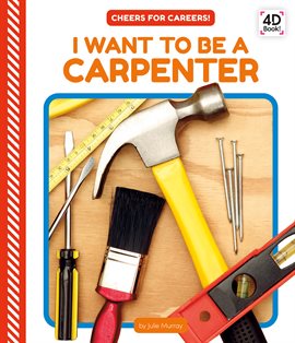 Cover image for I Want to Be a Carpenter