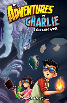 Cover image for Adventures of Charlie: A 6th Grade Gamer #1