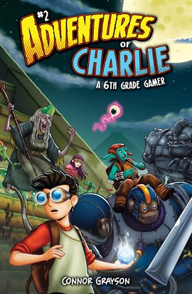 Cover image for Adventures of Charlie: A 6th Grade Gamer #2