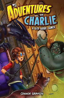 Cover image for Adventures of Charlie: A 6th Grade Gamer #5