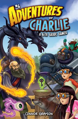 Cover image for Adventures of Charlie: A 6th Grade Gamer #6