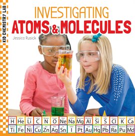 Imagen de portada para Investigating Atoms & Molecules