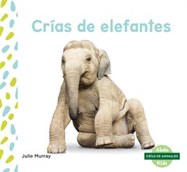 Cover image for Crías de elefantes (Elephant Calves)