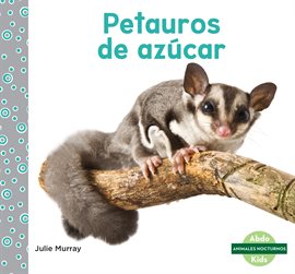Cover image for Petauros de azúcar (Sugar Gliders)