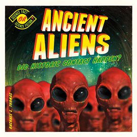 Cover image for Ancient Aliens: Did Historic Contact Happen?