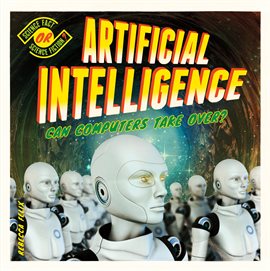 Cover image for Artificial Intelligence: Can Computers Take Over?