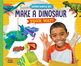 Cover image for Make a Dinosaur Your Way!