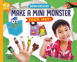 Cover image for Make a Mini Monster Your Way!