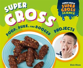 Cover image for Super Gross Poop, Puke, and Booger Projects