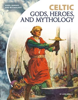 Cover image for Celtic Gods, Heroes, and Mythology