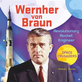 Cover image for Wernher von Braun: Revolutionary Rocket Engineer