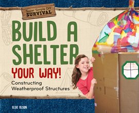 Cover image for Build a Shelter Your Way!