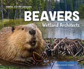 Imagen de portada para Beavers: Wetland Architects