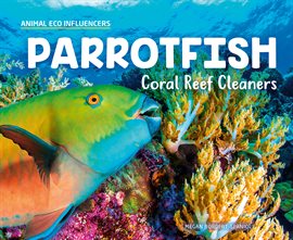 Imagen de portada para Parrotfish: Coral Reef Cleaners