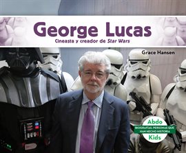 Cover image for George Lucas: Cineasta y creador de Star Wars (George Lucas: Filmmaker & Creator of Star Wars)