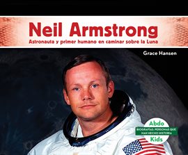 Cover image for Neil Armstrong: Astronauta y primer humano en caminar sobre la Luna (Neil Armstrong: Astronaut &