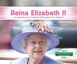 Cover image for Reina Elizabeth II: La monarca con el reinado mas largo de la historia (Queen Elizabeth II: The Worl