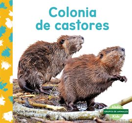 Cover image for Colonia de Castores (Beaver Colony)