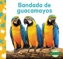 Cover image for Bandada de guacamayos (Macaw Flock)