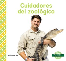 Cover image for Cuidadores del zoológico (Zookeepers)