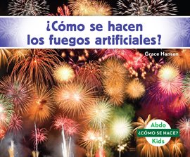 Cover image for ¿Cómo se hacen los fuegos artificiales? (How Is a Firework Made?)