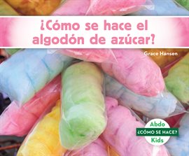 Cover image for ¿Cómo se hace el algodón de azúcar? (How Is Cotton Candy Made?)