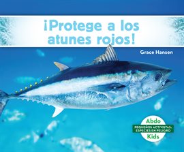 Cover image for ¡Protege a los atunes rojos! (Help the Bluefin Tuna)
