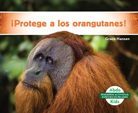 Cover image for ¡Protege a los orangutanes! (Help the Orangutans)