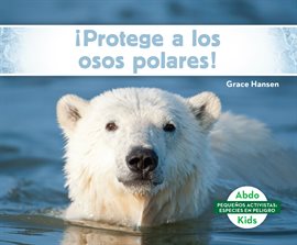 Cover image for ¡Protege a los osos polares! (Help the Polar Bears)