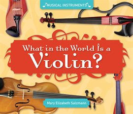 Cover image for What in the World Is a Violin?