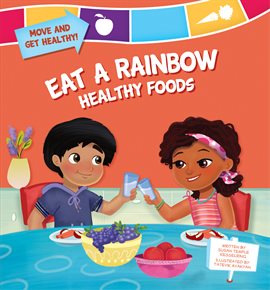 Cover image for Eat a Rainbow: Healthy Foods