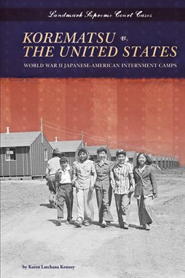 Cover image for Korematsu v. The United States: World War II Japanese-American Internment Camps