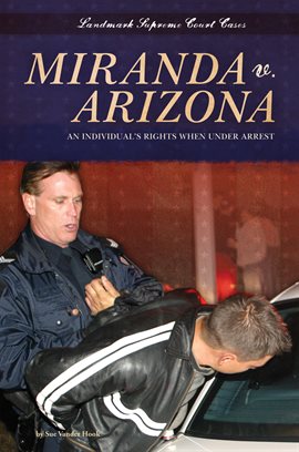 Imagen de portada para Miranda v. Arizona: An Individual's Rights When Under Arrest