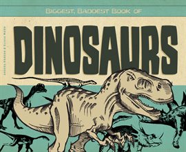 Cover image for Biggest, Baddest Book of Dinosaurs