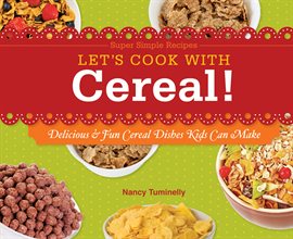Cover image for Let's Cook with Cereal!